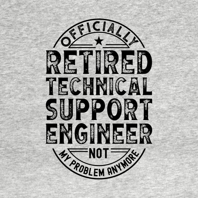 Retired Technical Support Engineer by Stay Weird